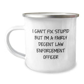 Funny Law Enforcement Officer Gifts from Friends and Family - I Can't Fix Stupid But I'm A Fairly Decent Law Enforcement Officer Graduation Unique Gifts for Men and Women - Image 1